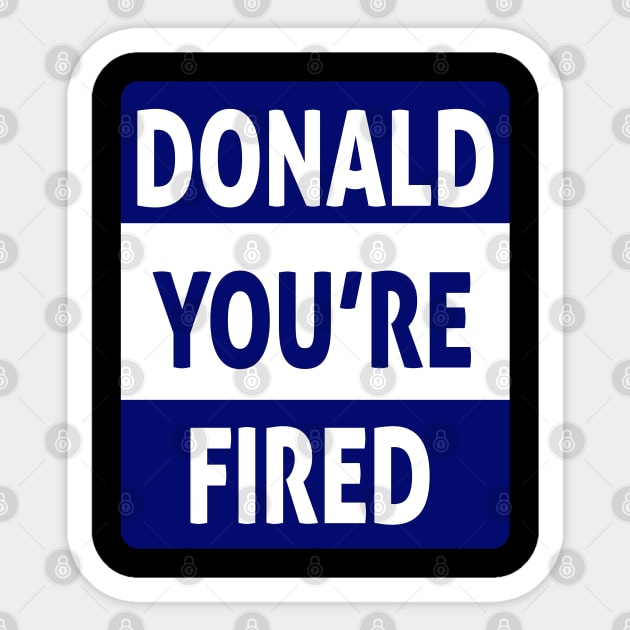 donald you're fired Sticker by Ghani Store